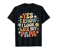 Yes I Know I Look Like My Papa Lindo papá parecido |- Camiseta