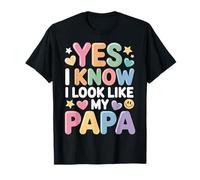 Yes I Know I Look Like My Papa Lindo papá parecido - Camiseta