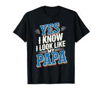 Yes I Know I Look Like My Papa Lindo papá parecido - Camiseta