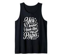 Yes I Know I Look Like My Papa Lindo papá parecido - Camiseta sin Mangas