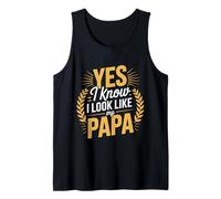Yes I Know I Look Like My Papa Lindo papá parecido - Camiseta sin Mangas