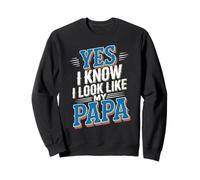 Yes I Know I Look Like My Papa Lindo papá parecido - Sudadera