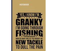 Yes I Know I'm Granky I'm Going Through Fishing Withdrawal With Tackle Quote On Dark Yellow Cover Funny Gift For Everyone: Notebook