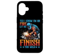 Yes I Know I'm On Fire, Let Me Finish This Weld - Carcasa para iPhone 16
