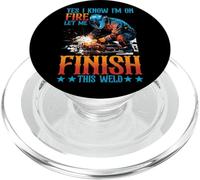 Yes I Know I'm On Fire, Let Me Finish This Weld - PopSockets PopGrip para MagSafe