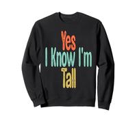 Yes I Know I'm Tall Sudadera