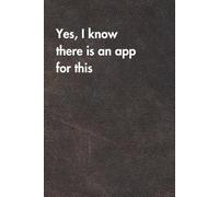 Yes, I Know There Is An App For This. Brown Leather Edition: Funny Job Title Notebook for Women & Men - Hilarious Office Gift, Sarcastic Journal for ... Daily Chaos (For the Record. Brown Edition.)