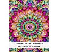 Yes I Matter Coloring Book -: 100+ Pages of Serenity