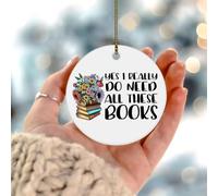 Yes I Really Do Need All These Books Adornos de Navidad para profesores, adornos colgantes festivos, vacaciones, decoración del hogar, granja, círculo de cerámica, adorno colgante de regalo para él y