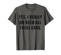 Yes I Really Do Need All These Cars Funny Car Lover Hombres Niños Camiseta