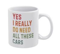 Yes I Really Do Need All These Cars - Taza de café de cerámica blanca de 11 onzas, taza de té impresa de doble cara con mango ergonómico en C, vasos de porcelana con fondo grueso para el hogar