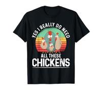 Yes I Really Do Need All These Chickens Pollo De Granja Camiseta