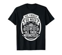 Yes I Really Do Need All These Motorcycles Funny Garage Camiseta