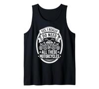 Yes I Really Do Need All These Motorcycles Funny Garage Camiseta sin Mangas