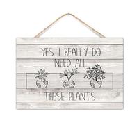 Yes I Really Do Need All These Plants - Placa de madera para pared, jardín, paisaje, pulgar verde, tablón de madera, letrero colgante de 12 x 8 pulgadas, regalo de inauguración de la casa, decoración