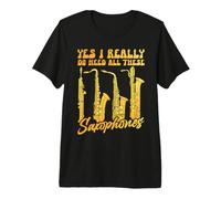 Yes I Really Do Need All These Saxophones Camiseta Premium
