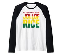Yes I Really Need All The Jollof Rice Camiseta Manga Raglan