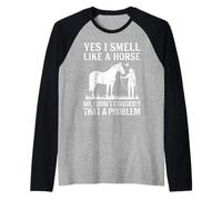 Yes I Smell Like A Horse Funny Horses Camiseta Manga Raglan
