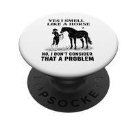 Yes I Smell Like A Horse Funny Horses PopSockets PopGrip Adhesivo