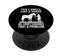 Yes I Smell Like A Horse Funny Horses PopSockets PopGrip Adhesivo