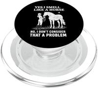 Yes I Smell Like A Horse Funny Horses PopSockets PopGrip para MagSafe
