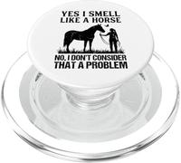 Yes I Smell Like A Horse Funny Horses PopSockets PopGrip para MagSafe