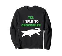 Yes I Talk To Crocodiles Funny Gift Animal Lover Crocodile Sudadera
