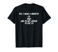 Yes I wear a crucifix and am not afraid to use it christian Camiseta