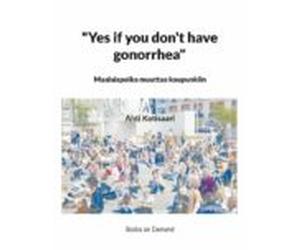 Yes If You Dont Have Gonorrhea- Maalaispoika Muuttaa Kaupunkiin (ebook