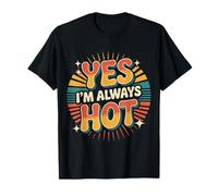 Yes I'm Always Hot Actitud Segura Valor descarado |- Camiseta