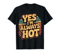 Yes I'm Always Hot Actitud Segura Valor descarado |- Camiseta gráfica económica, Hombre, Negro, L