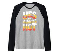 Yes I'm Always Hot Actitud Segura Valor descarado |- Camiseta Manga Raglan