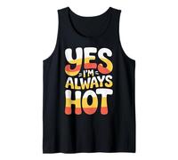 Yes I'm Always Hot Actitud Segura Valor descarado |- Camiseta sin Mangas