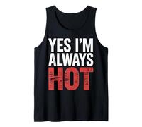 Yes I'm Always Hot Actitud Segura Valor descarado |- Camiseta sin Mangas