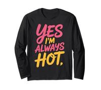 Yes I'm Always Hot Actitud Segura Valor descarado - Manga Larga
