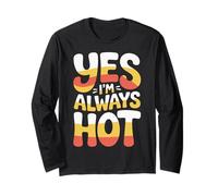 Yes I'm Always Hot Actitud Segura Valor descarado |- Manga Larga