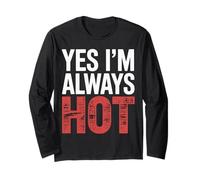 Yes I'm Always Hot Actitud Segura Valor descarado |- Manga Larga