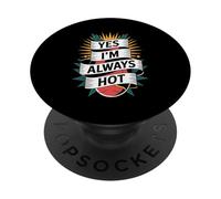 Yes I'm Always Hot Actitud Segura Valor descarado - PopSockets PopGrip Adhesivo