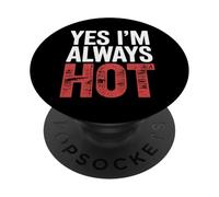 Yes I'm Always Hot Actitud Segura Valor descarado |- PopSockets PopGrip Adhesivo