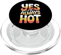 Yes I'm Always Hot Actitud Segura Valor descarado |- PopSockets PopGrip para MagSafe
