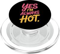 Yes I'm Always Hot Actitud Segura Valor descarado - PopSockets PopGrip para MagSafe