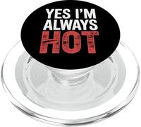 Yes I'm Always Hot Actitud Segura Valor descarado |- PopSockets PopGrip para MagSafe