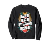 Yes I'm Always Hot Actitud Segura Valor descarado - Sudadera