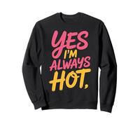 Yes I'm Always Hot Actitud Segura Valor descarado - Sudadera