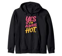 Yes I'm Always Hot Actitud Segura Valor descarado - Sudadera con Capucha