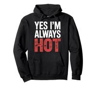 Yes I'm Always Hot Actitud Segura Valor descarado |- Sudadera con Capucha