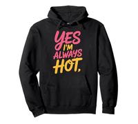 Yes I'm Always Hot Actitud Segura Valor descarado - Sudadera con Capucha