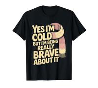 Yes I'm Cold But I'm Being Really Brave About It - Camiseta gráfica económica, Hombre, Negro, L