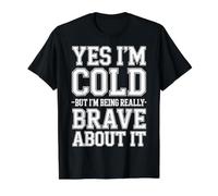 Yes I'm Cold But I'm Being Really Brave About It - Camiseta gráfica económica, Hombre, Negro, M