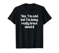 Yes I'm Cold But I'm Being Really Brave About It Camiseta gráfica económica, Hombre, Negro, XL